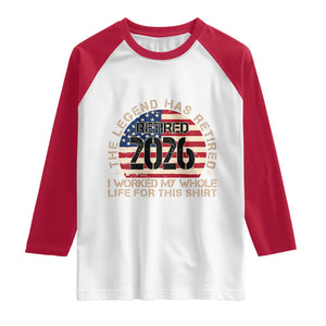 The Legend Has Retired 2026 Raglan Shirt American Flag Coworker Retirement Gifts I Worked My Whole Life For This