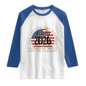 The Legend Has Retired 2026 Raglan Shirt American Flag Coworker Retirement Gifts I Worked My Whole Life For This