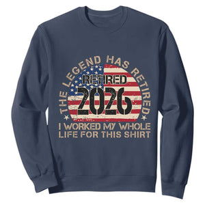 The Legend Has Retired 2026 Sweatshirt American Flag Coworker Retirement Gifts I Worked My Whole Life For This