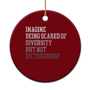 Imagine Being Scared Of Diversity But Not Dictatorship Ceramic Ornament Retro Vintage TS10 1pc Red Print Your Wear