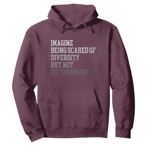 Imagine Being Scared Of Diversity But Not Dictatorship Hoodie Retro Vintage TS10 Maroon Print Your Wear