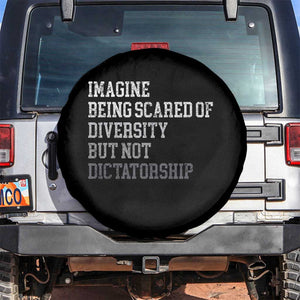 Imagine Being Scared Of Diversity But Not Dictatorship Spare Tire Cover Retro Vintage TS10 No hole Black Print Your Wear