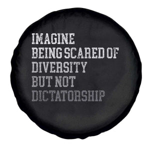Imagine Being Scared Of Diversity But Not Dictatorship Spare Tire Cover Retro Vintage TS10 Print Your Wear