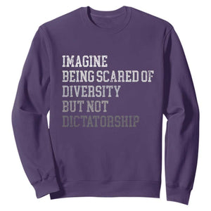 Imagine Being Scared Of Diversity But Not Dictatorship Sweatshirt Retro Vintage TS10 Purple Print Your Wear