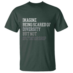 Imagine Being Scared Of Diversity But Not Dictatorship T Shirt Retro Vintage TS10 Dark Forest Green Print Your Wear