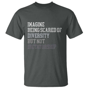 Imagine Being Scared Of Diversity But Not Dictatorship T Shirt Retro Vintage TS10 Dark Heather Print Your Wear