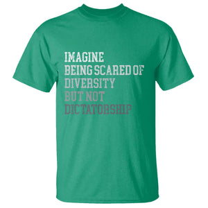 Imagine Being Scared Of Diversity But Not Dictatorship T Shirt Retro Vintage TS10 Irish Green Print Your Wear