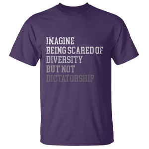 Imagine Being Scared Of Diversity But Not Dictatorship T Shirt Retro Vintage TS10 Purple Print Your Wear