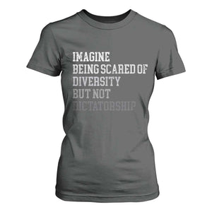 Imagine Being Scared Of Diversity But Not Dictatorship T Shirt For Women Retro Vintage TS10 Dark Heather Print Your Wear