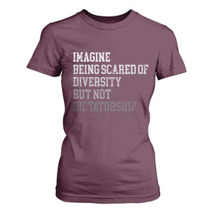 Imagine Being Scared Of Diversity But Not Dictatorship T Shirt For Women Retro Vintage TS10 Maroon Print Your Wear