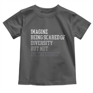 Imagine Being Scared Of Diversity But Not Dictatorship Toddler T Shirt Retro Vintage TS10 Dark Heather Print Your Wear