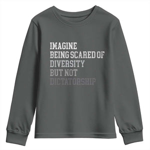 Imagine Being Scared Of Diversity But Not Dictatorship Youth Sweatshirt Retro Vintage TS10 Dark Heather Print Your Wear