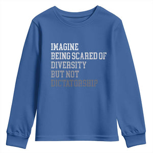 Imagine Being Scared Of Diversity But Not Dictatorship Youth Sweatshirt Retro Vintage TS10 Royal Blue Print Your Wear
