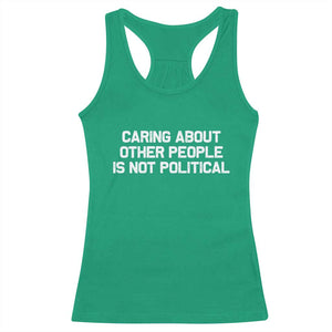 Caring About Other People Is Not Political Racerback Tank Top Feminist Progressive Liberal Activist Social Justice TS10 Irish Green Print Your Wear