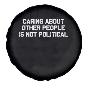 Caring About Other People Is Not Political Spare Tire Cover Feminist Progressive Liberal Activist Social Justice TS10 Print Your Wear