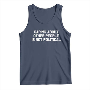 Caring About Other People Is Not Political Tank Top Feminist Progressive Liberal Activist Social Justice TS10 Navy Print Your Wear
