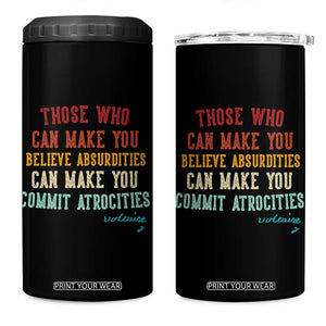 Voltaire Quote 4 in 1 Can Cooler Tumbler Protest Believe Absurdities Commit Atrocities Retro TS10 One Size: 16 oz Black Print Your Wear