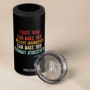 Voltaire Quote 4 in 1 Can Cooler Tumbler Protest Believe Absurdities Commit Atrocities Retro TS10 Print Your Wear