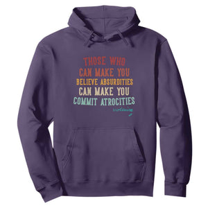 Voltaire Quote Hoodie Protest Believe Absurdities Commit Atrocities Retro TS10 Purple Print Your Wear