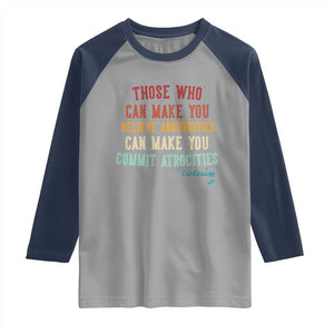 Voltaire Quote Raglan Shirt Protest Believe Absurdities Commit Atrocities Retro TS10 Sport Gray Navy Print Your Wear
