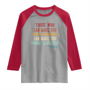 Voltaire Quote Raglan Shirt Protest Believe Absurdities Commit Atrocities Retro TS10 Sport Gray Red Print Your Wear