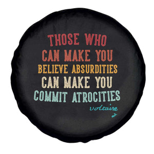 Voltaire Quote Spare Tire Cover Protest Believe Absurdities Commit Atrocities Retro TS10 Print Your Wear