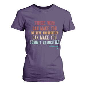 Voltaire Quote T Shirt For Women Protest Believe Absurdities Commit Atrocities Retro TS10 Purple Print Your Wear