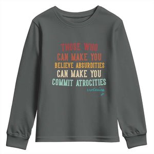 Voltaire Quote Youth Sweatshirt Protest Believe Absurdities Commit Atrocities Retro TS10 Dark Heather Print Your Wear