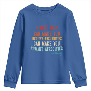 Voltaire Quote Youth Sweatshirt Protest Believe Absurdities Commit Atrocities Retro TS10 Royal Blue Print Your Wear