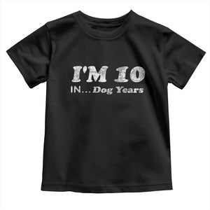 Funny 70th Birthday Gag Gift Toddler T Shirt Vintage I'm 10 In Dog Years Funny Turning 70 Year Old TS10 Black Print Your Wear