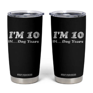 Funny 70th Birthday Gag Gift Tumbler Cup Vintage I'm 10 In Dog Years Funny Turning 70 Year Old TS10 Black Print Your Wear