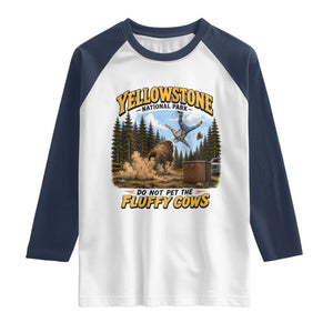 Yellowstone National Park Do Not Pet The Fluffy Cows Bison Raglan Shirt