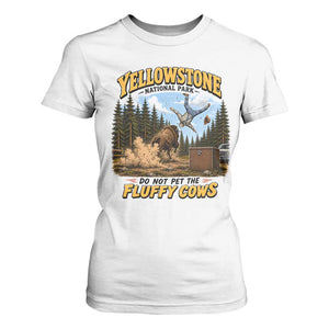Yellowstone National Park Do Not Pet The Fluffy Cows Bison T Shirt For Women