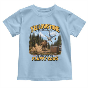 Yellowstone National Park Do Not Pet The Fluffy Cows Bison Toddler T Shirt