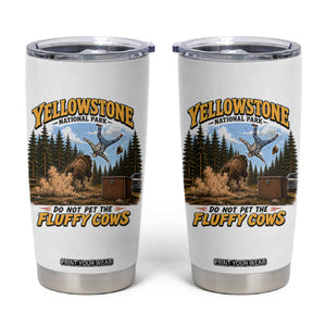 Yellowstone National Park Do Not Pet The Fluffy Cows Bison Tumbler Cup