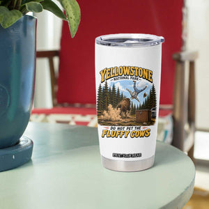 Yellowstone National Park Do Not Pet The Fluffy Cows Bison Tumbler Cup