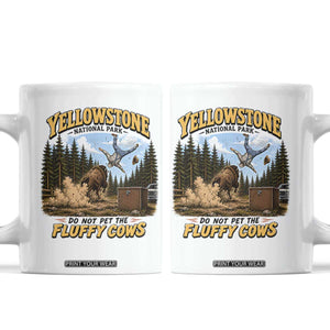 Yellowstone National Park Do Not Pet The Fluffy Cows Bison Coffee Mug