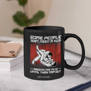 Brazilian Jiu Jitsu Coffee Mug Some People Just Need A Hug Vintage BJJ TS10 Print Your Wear