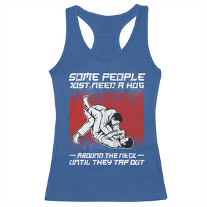 Brazilian Jiu Jitsu Racerback Tank Top Some People Just Need A Hug Vintage BJJ TS10 Royal Blue Print Your Wear