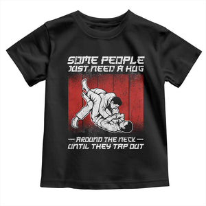 Brazilian Jiu Jitsu Toddler T Shirt Some People Just Need A Hug Vintage BJJ TS10 Black Print Your Wear