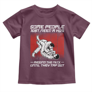 Brazilian Jiu Jitsu Toddler T Shirt Some People Just Need A Hug Vintage BJJ TS10 Maroon Print Your Wear