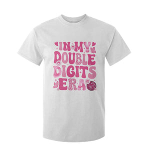 10 Years Old Birthday Girl T Shirt For Kid In My Double Digits Era TS10 White Print Your Wear