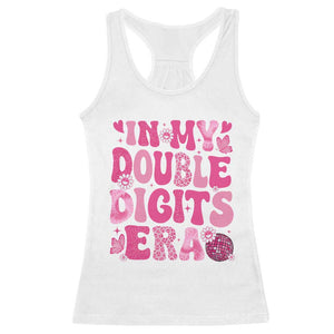 10 Years Old Birthday Girl Racerback Tank Top In My Double Digits Era TS10 White Print Your Wear