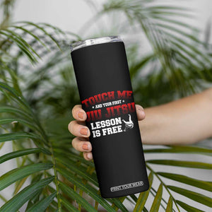Brazilian BJJ Skinny Tumbler Touch Me First Jiu Jitsu Lesson Is Free TS10 Print Your Wear