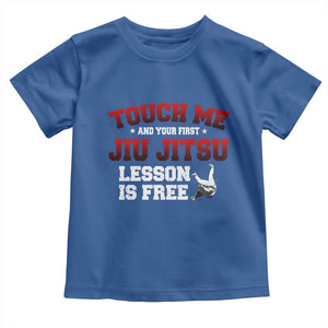 Brazilian BJJ Toddler T Shirt Touch Me First Jiu Jitsu Lesson Is Free TS10 Royal Blue Print Your Wear
