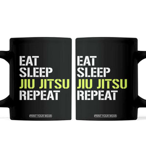 Eat Sleep Jiu Jitsu Repeat Coffee Mug Cool JiuJitsu BJJ TS10 Black Print Your Wear