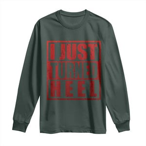 I Just Turned Heel Long Sleeve Shirt Pro Wrestling Retro Distressed TS10 Dark Forest Green Print Your Wear