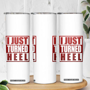 I Just Turned Heel Skinny Tumbler Pro Wrestling Retro Distressed TS10 Print Your Wear