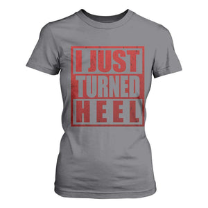 I Just Turned Heel T Shirt For Women Pro Wrestling Retro Distressed TS10 Charcoal Print Your Wear