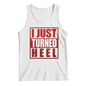 I Just Turned Heel Tank Top Pro Wrestling Retro Distressed TS10 White Print Your Wear